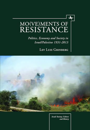 9781618113788: Mo(ve)ments of Resistance: Politics, Economy and Society in Israel/Palestine, 1931–2013 (Israel: Society, Culture, and History)