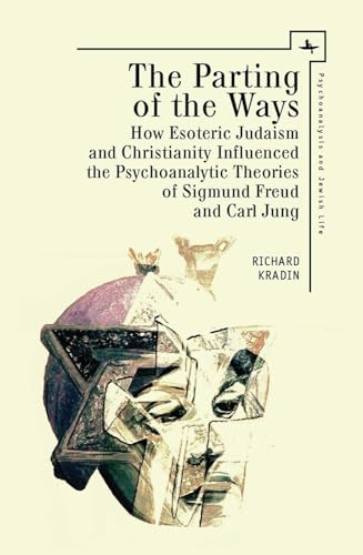 Stock image for The Parting of the Ways : How Esoteric Judaism and Christianity Influenced the Psychoanalytic Theories of Sigmund Freud and Carl Jung for sale by Ria Christie Collections