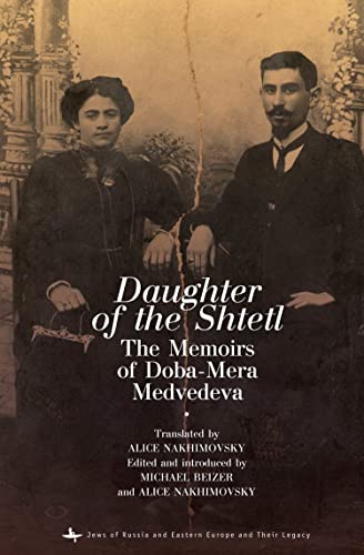 Imagen de archivo de Daughter of the Shtetl: The Memoirs of Doba-Mera Medvedeva (Jews of Russia & Eastern Europe and Their Legacy) a la venta por GF Books, Inc.
