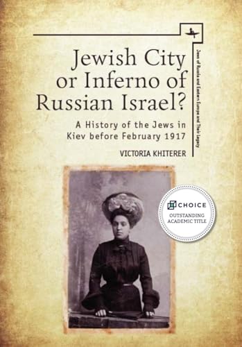 Stock image for Jewish City or Inferno of Russian Israel? : A History of the Jews in Kiev before February 1917 for sale by Ria Christie Collections