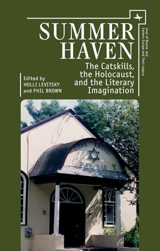 Stock image for Summer Haven: The Catskills, the Holocaust, and the Literary Imagination (Jews of Russia and Eastern Europe and Their Legacy) [Paperback] Levitsky, Holli and Brown, Phil for sale by Lakeside Books