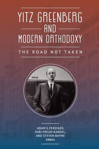 Imagen de archivo de Yitz Greenberg and Modern Orthodoxy: The Road Not Taken a la venta por Lakeside Books