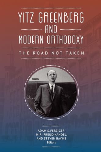 Stock image for Yitz Greenberg and Modern Orthodoxy: The Road Not Taken for sale by ThriftBooks-Dallas