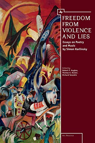 9781618118103: Freedom from Violence and Lies: Essays on Russian Poetry and Music by Simon Karlinsky