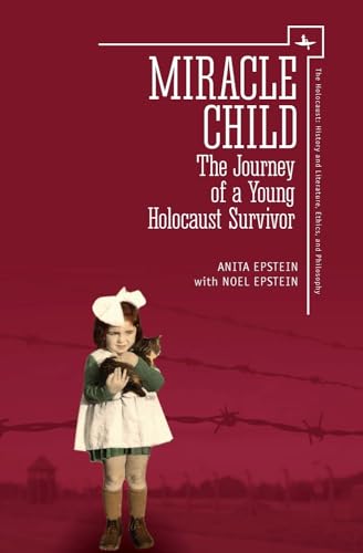 Beispielbild fr Miracle Child: The Journey of a Young Holocaust Survivor (The Holocaust: History and Literature, Ethics and Philosophy) zum Verkauf von ZBK Books