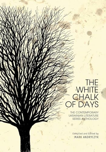 Beispielbild fr The White Chalk of Days: The Contemporary Ukrainian Literature Series Anthology (Ukrainian Studies) zum Verkauf von BooksRun