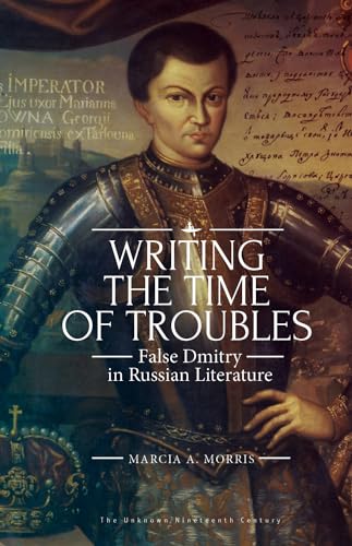 9781618118639: Writing the Time of Troubles: False Dmitry in Russian Literature (Unknown Nineteenth Century)