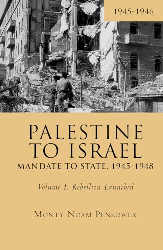 9781618118738: Palestine to Israel: Mandate to State, 1945-1948 (Volume I): Rebellion Launched, 1945-1946 (Touro College Press Books)