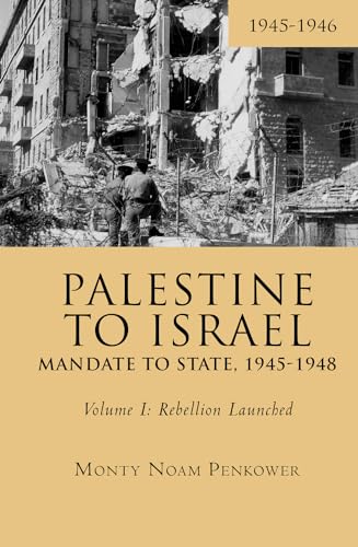 9781618118745: Palestine to Israel: Mandate to State, 1945-1948 (Volume I) : Rebellion Launched, 1945-1946 (Touro College Press Books)