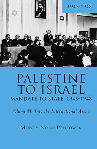 Beispielbild fr Palestine to Israel: Mandate to State, 1945-1948 (Volume II): Into the International Arena, 1947-1948 (Touro University Press) zum Verkauf von GF Books, Inc.