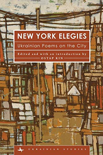 Imagen de archivo de New York Elegies: Ukrainian Poems on the City (Ukrainian Studies) (Ukrainian Edition) a la venta por Lakeside Books