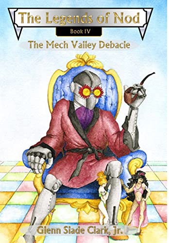 Imagen de archivo de The Legends of Nod, Book IV: The Mech Valley Debacle a la venta por Lucky's Textbooks