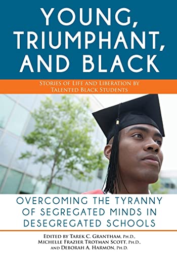 Beispielbild fr Young, Triumphant, and Black: Overcoming the Tyranny of Segregated Minds in Desegregated Schools zum Verkauf von Buchpark