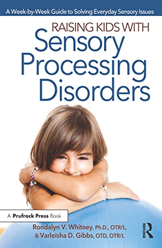 Imagen de archivo de Raising Kids With Sensory Processing Disorders: A Week-by-Week Guide to Solving Everyday Sensory Issues a la venta por Chiron Media