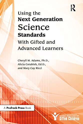 Imagen de archivo de Using the Next Generation Science Standards with Gifted and Advanced Learners: A Service Publication of the National Association for Gifted Children a la venta por SecondSale