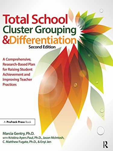 9781618211613: Total School Cluster Grouping and Differentiation: A Comprehensive, Research-based Plan for Raising Student Achievement and Improving Teacher Practices