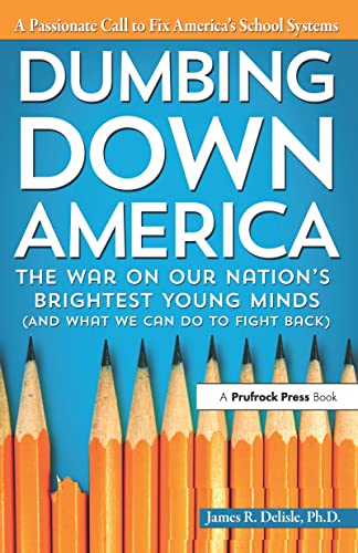 Imagen de archivo de Dumbing Down America: The War on Our Nations Brightest Young Minds a la venta por KuleliBooks
