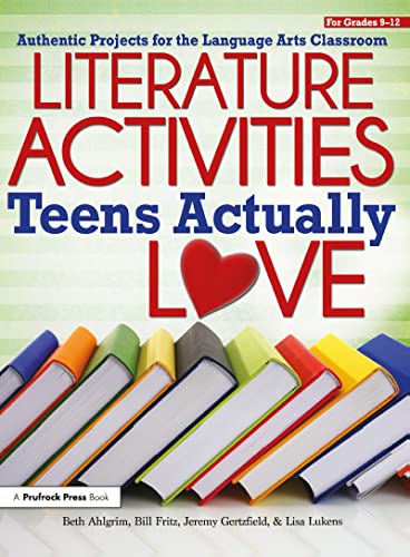 Stock image for Literature Activities Teens Actually Love: Authentic Projects for the Language Arts Classroom (Grades 9-12) for sale by Chiron Media