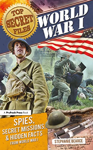 Beispielbild fr Top Secret Files: World War I: Spies, Secret Missions, and Hidden Facts from World War I (Top Secret Files of History) zum Verkauf von SecondSale