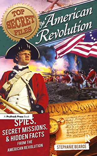 Stock image for Top Secret Files: The American Revolution, Spies, Secret Missions, and Hidden Facts From the American Revolution for sale by Chiron Media