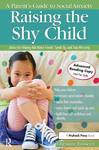 Imagen de archivo de A Parent's Guide to Social Anxiety. Raising the Shy Child. Advice for Helping Kids Make Friends, Speak Up, and Stop Worring a la venta por Valley Books