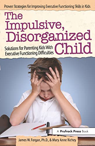 Beispielbild fr The Impulsive, Disorganized Child: Solutions for Parenting Kids With Executive Functioning Difficulties zum Verkauf von Wonder Book