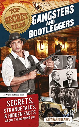 Beispielbild fr Top Secret Files: Gangsters and Bootleggers : Secrets, Strange Tales, and Hidden Facts about the Roaring 20s zum Verkauf von Better World Books