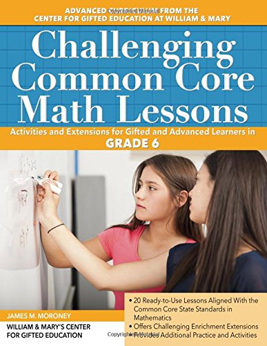 9781618214898: Challenging Common Core Math Lessons (Grade 6): Activities and Extensions for Gifted and Advanced Learners in Grade 6 (Challenging Common Core Lessons)