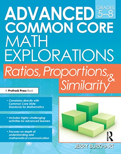 9781618215291: Advanced Common Core Math Explorations: Ratios, Proportions, and Similarity (Grades 5-8)