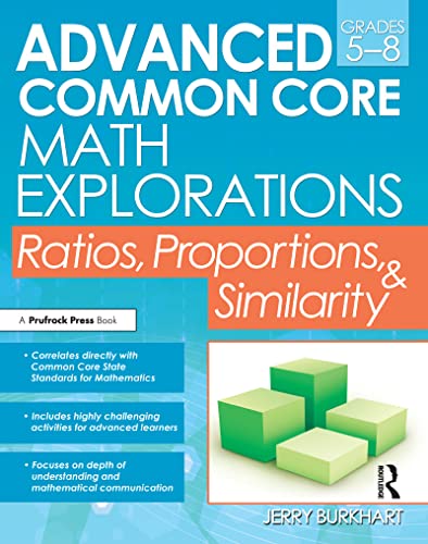 Stock image for Advanced Common Core Math Explorations: Ratios, Proportions, and Similarity (Grades 5-8) for sale by Decluttr