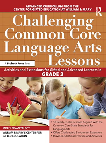 Imagen de archivo de Challenging Common Core Language Arts Lessons: Activities and Extensions for Gifted and Advanced Learners in Grade 3 (Challenging Common Core Lessons) a la venta por GF Books, Inc.