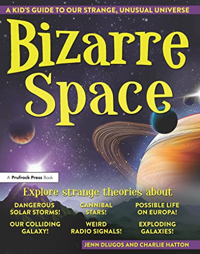 Imagen de archivo de Bizarre Space: A Kids Guide to Our Strange, Unusual Universe a la venta por Goodwill of Colorado