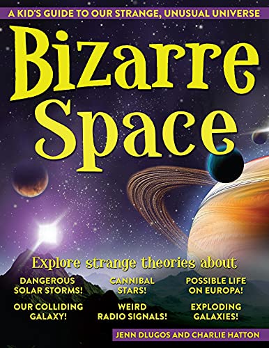 Stock image for Bizarre Space: A Kids Guide to Our Strange, Unusual Universe for sale by Goodwill of Colorado