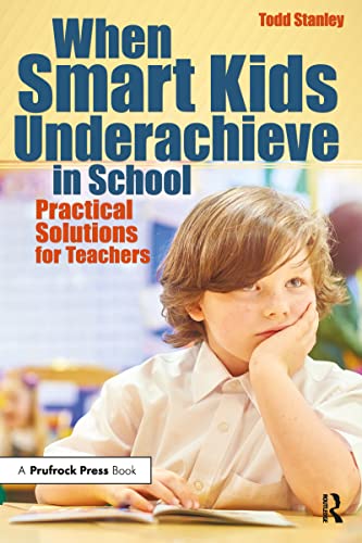 Beispielbild fr When Smart Kids Underachieve in School : Practical Solutions for Teachers zum Verkauf von Better World Books