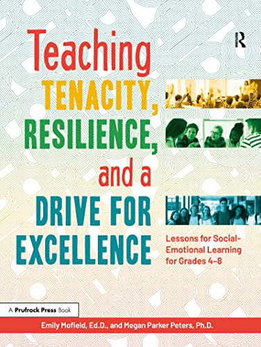 Beispielbild fr Teaching Tenacity, Resilience, and a Drive for Excellence: Lessons for Social-Emotional Learning for Grades 4-8 zum Verkauf von WorldofBooks