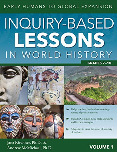 Imagen de archivo de Inquiry-Based Lessons in World History: Early Humans to Global Expansion (Vol. 1, Grades 7-10) a la venta por Amazing Books Pittsburgh