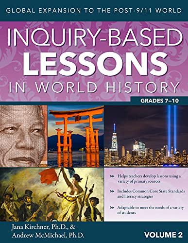 Imagen de archivo de Inquiry-Based Lessons in World History: Global Expansion to the Post-9/11 World (Vol. 2, Grades 7-10) a la venta por SecondSale