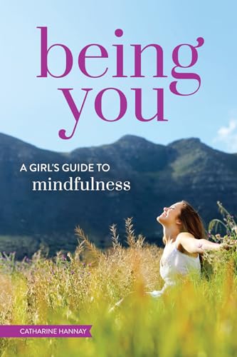 Stock image for Being You: A Girls Guide to Mindfulness for sale by Goodwill of Colorado