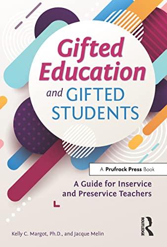 

Gifted Education and Gifted Students: A Guide for Inservice and Preservice Teachers