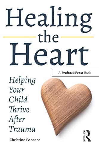 Beispielbild fr Healing the Heart : Helping Your Child Thrive after Trauma zum Verkauf von Better World Books