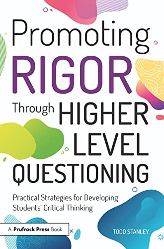 Beispielbild fr Promoting Rigor Through Higher Level Questioning: Practical Strategies for Developing Students' Critical Thinking zum Verkauf von Blackwell's