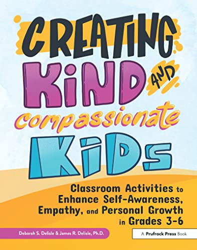 Stock image for Creating Kind and Compassionate Kids: Classroom Activities to Enhance Self-Awareness, Empathy, and Personal Growth in Grades 3-6 for sale by ThriftBooks-Atlanta