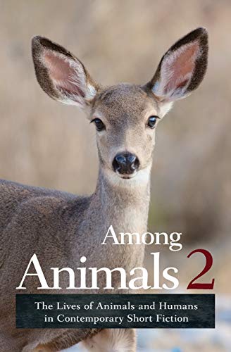 Stock image for Among Animals 2: The Lives of Animals and Humans in Contemporary Short Fiction for sale by ThriftBooks-Dallas