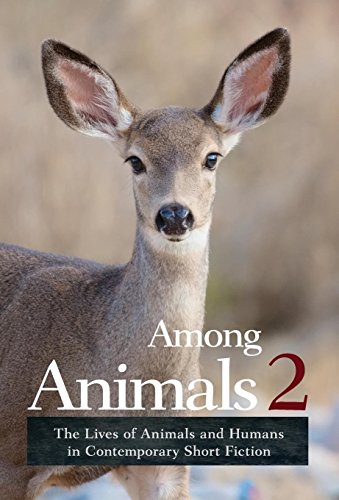 Stock image for Among Animals 2: The Lives of Animals and Humans in Contemporary Short Fiction for sale by Lucky's Textbooks