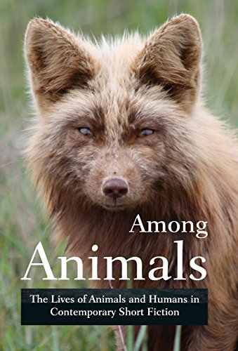 Stock image for Among Animals: The Lives of Animals and Humans in Contemporary Short Fiction for sale by Lucky's Textbooks