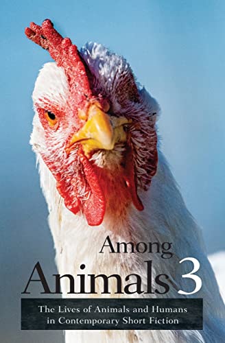 Beispielbild fr Among Animals 3: The Lives of Animals and Humans in Contemporary Short Fiction zum Verkauf von Big River Books