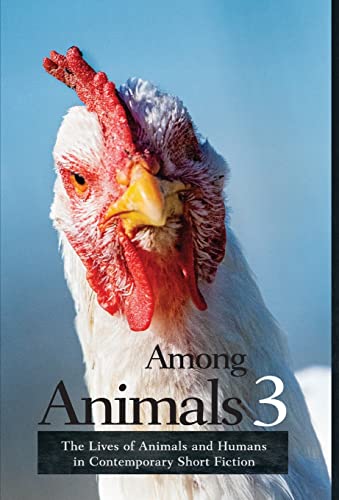 Stock image for Among Animals 3: The Lives of Animals and Humans in Contemporary Short Fiction for sale by Big River Books