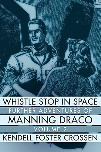 Imagen de archivo de Whistle Stop in Space: Further Adventures of Manning Draco, Volume 2 a la venta por Books From California