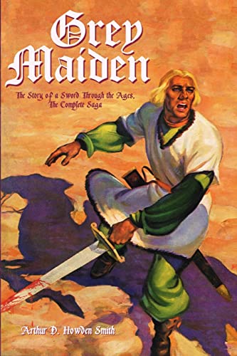 Imagen de archivo de Grey Maiden: The Story of a Sword Through the Ages, The Complete Saga a la venta por ThriftBooks-Dallas