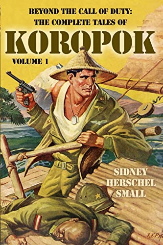 Stock image for Beyond the Call of Duty: The Complete Tales of Koropok, Volume 1 for sale by Basement Seller 101